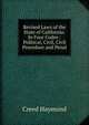 Revised Laws of the State of California: In Four Codes : Political, Civil, Civil Procedure and Penal, Creed Haymond 