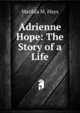 Adrienne Hope: The Story of a Life, Matilda M. Hays 