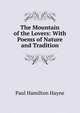 The Mountain of the Lovers: With Poems of Nature and Tradition, Paul Hamilton Hayne 