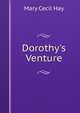 Dorothy's Venture, Mary Cecil Hay 