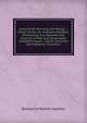 Lectures On Painting and Design .: Origin of the Art. Anatomy the Basis of Drawing. the Skeleton. the Muscles of Man and Quadruped. Standard Figure. . Colour. Ancients and Moderns. Invention, Benjamin Robert Haydon 