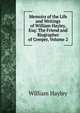 Memoirs of the Life and Writings of William Hayley, Esq: The Friend and Biographer of Cowper, Volume 2, William Hayley 