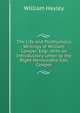 The Life and Posthumous Writings of William Cowper, Esqr: With an Introductory Letter to the Right Honourable Earl Cowper, William Hayley 