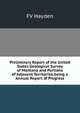 Preliminary Report of the United States Geological Survey of Montana and Portions of Adjacent Territories;being a Annual Report of Progress, FV Hayden 