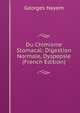 Du Chimisme Stomacal: Digestion Normale, Dyspepsie (French Edition), Georges Hayem 