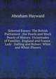 Selected Essays: The British Parliament . the Pearls and Mock Pearls of History. Vicissitudes of Families . England and France . Lady . Dalling and Bulwer. Whist and Whist-Players, Abraham Hayward 