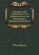 Calculus, with Applications: An Introduction to the Mathematical Treatment of Science, Ellen Hayes 