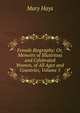 Female Biography: Or, Memoirs of Illustrious and Celebrated Women, of All Ages and Countries, Volume 5, Mary Hays 