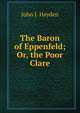 The Baron of Eppenfeld; Or, the Poor Clare, John J. Hayden 