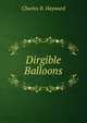 Dirgible Balloons, Charles B. Hayward 