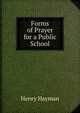 Forms of Prayer for a Public School, Henry Hayman 