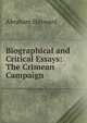 Biographical and Critical Essays: The Crimean Campaign, Abraham Hayward 