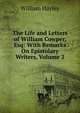 The Life and Letters of William Cowper, Esq: With Remarks On Epistolary Writers, Volume 2, William Hayley 