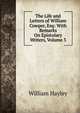 The Life and Letters of William Cowper, Esq: With Remarks On Epistolary Writers, Volume 3, William Hayley 