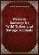 Western Barbary: Its Wild Tribes and Savage Animals, John H. Drummond Hay 