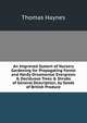 An Improved System of Nursery Gardening for Propagating Forest and Hardy Ornamental Evergreen & Deciduous Trees & Shrubs of General Description, by Seeds of British Produce, Thomas Haynes 