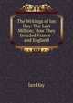 The Writings of Ian Hay: The Last Million; How They Invaded France - and England, Hay Ian 