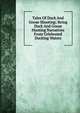 Tales Of Duck And Goose Shooting; Being Duck And Goose Hunting Narratives From Celebrated Ducking Waters, 