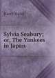 Sylvia Seabury; or, The Yankees in Japan, Harry Hazel 