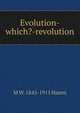 Evolution-which?-revolution, M W. 1845-1911 Hazen 