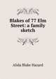Blakes of 77 Elm Street: a family sketch, Alida Blake Hazard 