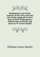 Shakespeare jest-books; reprints of the early and rare jest-books supposed to have been used by Shakespeare. Edited with an introd. and notes by W. Carew Hazlitt, William Carew Hazlitt 