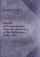 Annals of Pennsylvania: from the discovery of the Delaware, 1609-1682, Samuel Hazard 
