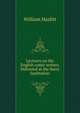 Lectures on the English comic writers. Delivered at the Surry Institution, William Hazlitt 