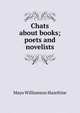 Chats about books; poets and novelists, Mayo Williamson Hazeltine 