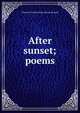 After sunset; poems, Clarence Lincoln. [from old cat Hazzard 