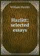 Hazlitt; selected essays, William Hazlitt 