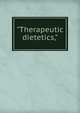 "Therapeutic dietetics,", 