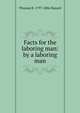 Facts for the laboring man: by a laboring man, Thomas R. 1797-1886 Hazard 