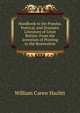 Handbook to the Popular, Poetical, and Dramatic Literature of Great Britain: From the Invention of Printing to the Restoration, William Carew Hazlitt 