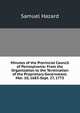 Minutes of the Provincial Council of Pennsylvania: From the Organization to the Termination of the Proprietary Government. Mar. 10, 1683-Sept. 27, 1775, Samuel Hazard 