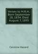 Verses to M.R.H.: Born September 28, 1834. Died August 7, 1895, Caroline Hazard 