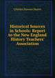 Historical Sources in Schools: Report to the New England History Teachers' Association, Charles Downer Hazen 