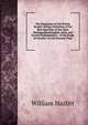 The Eloquence of the British Senate: Being a Selection of the Best Speeches of the Most Distinguished English, Irish, and Scotch Parliamentary . of the Reign of Charles I to the Present Time, William Hazlitt 