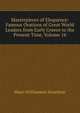 Masterpieces of Eloquence: Famous Orations of Great World Leaders from Early Greece to the Present Time, Volume 16, Mayo Williamson Hazeltine 