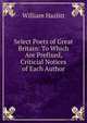 Select Poets of Great Britain: To Which Are Prefixed, Criticial Notices of Each Author, William Hazlitt 