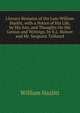 Literary Remains of the Late William Hazlitt. with a Notice of His Life, by His Son, and Thoughts On His Genius and Writings, by E.L. Bulwer and Mr. Sergeant Talfourd, William Hazlitt 