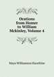 Orations from Homer to William Mckinley, Volume 4, Mayo Williamson Hazeltine 