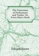 The Panorama of Professions and Trades: Or, Every Man's Book, Edward Hazen 