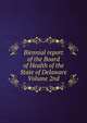 Biennial report of the Board of Health of the State of Delaware Volume 2nd, 