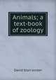 Animals; a text-book of zoology, David Starr Jordan 