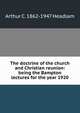 The doctrine of the church and Christian reunion: being the Bampton lectures for the year 1920, Arthur C. 1862-1947 Headlam 
