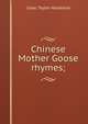 Chinese Mother Goose rhymes;, Isaac Taylor Headland 