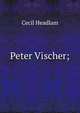 Peter Vischer;, Headlam, Cecil, 1872-1934 