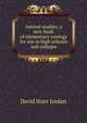 Animal studies; a text-book of elementary zoology for use in high schools and colleges, David Starr Jordan 