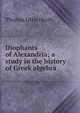 Diophants of Alexandria; a study in the history of Greek algebra, Thomas Little Heath 